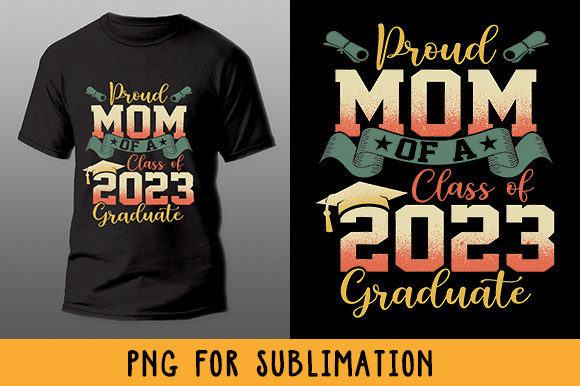 Celebrating Milestones: The Ultimate Guide to Proud Mom of a Class of 2023 Graduate Designs